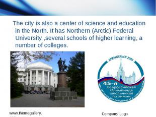 The city is also a center of science and education in the North. It has Northern