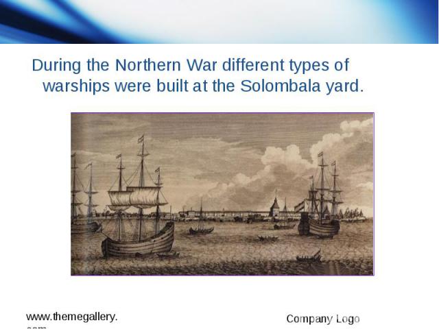 During the Northern War different types of warships were built at the Solombala yard.