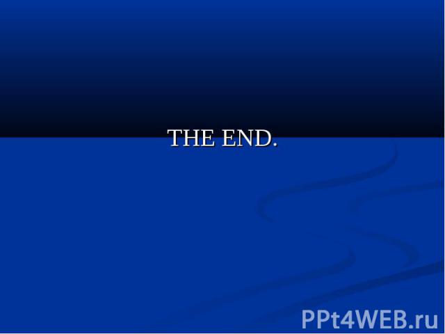 THE END. THE END.