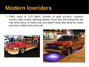 Modern lowriders Paint, neon or LED lights, chrome or gold accents, cosmetic mir