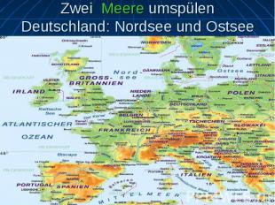 Zwei Meere umspülen Deutschland: Nordsee und Ostsee