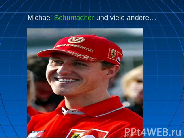 Michael Schumacher und viele andere…