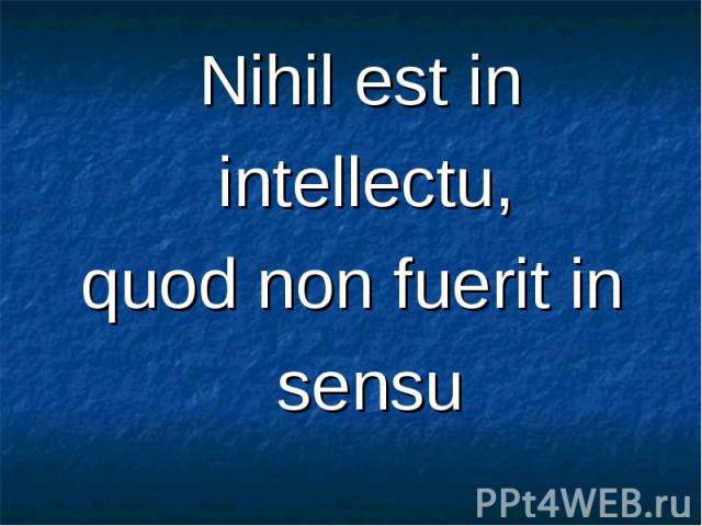 Nihil est in Nihil est in intellectu, quod non fuerit in sensu