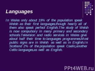 In Wales only about 19% of the population speak Welsh as their first languages,t