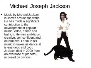 Music by Michael Jackson is known around the world. He has made a significant co