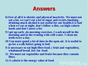 8.First of all it is obesity and physical inactivity. We must not eat a lot, we