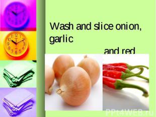 Wash and slice onion, garlic and red pepper.