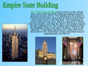 The Empire State Building rises to 381&nbsp;m at the 102nd floor, and its full s