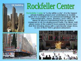 Rockefeller Center is &quot;a city within a city“. It is the largest private bui