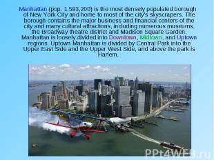 Manhattan (pop. 1,593,200) is the most densely populated borough of New York Cit