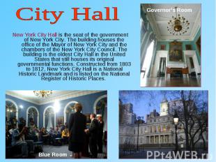 New York City Hall is the seat of the government of New York City. The building