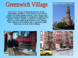Greenwich Village is formerly known as the &quot;Bohemian quarters&quot; of the