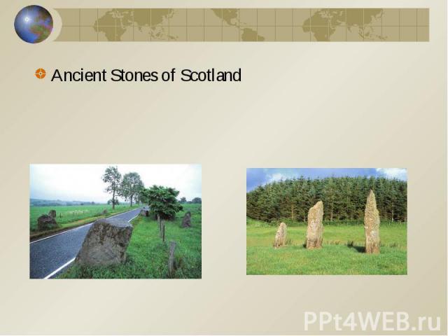 Ancient Stones of Scotland Ancient Stones of Scotland