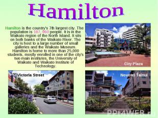Hamilton is the country's 7th largest city. The population is 187, 960 people. I