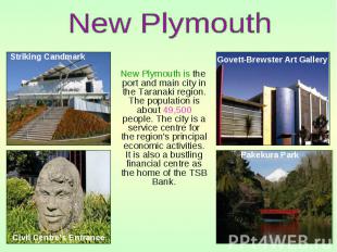 New Plymouth is the port and main city in the Taranaki region. The population is