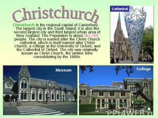 Christchurch is the regional capital of Canterbury. The largest city in the Sout