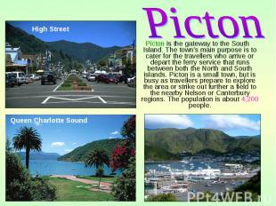 Picton is the gateway to the South Island. The town's main purpose is to cater f