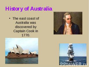 The east coast of Australia was discovered by Captain Cook in 1770. The east coa