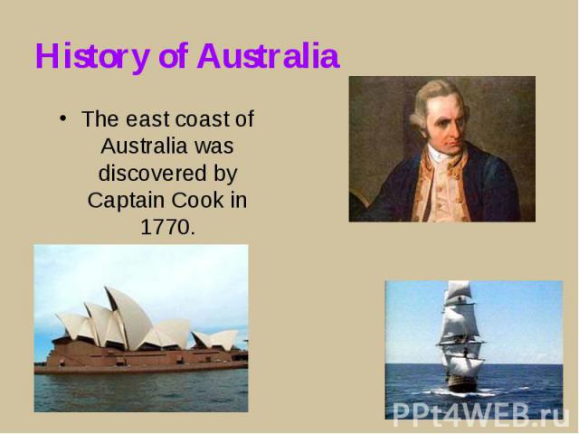 The east coast of Australia was discovered by Captain Cook in 1770. The east coast of Australia was discovered by Captain Cook in 1770.