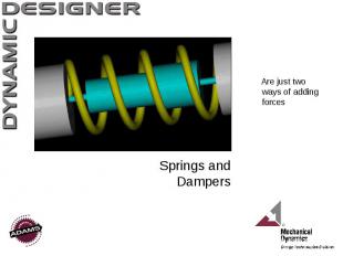 Springs and Dampers Are just two ways of adding forces