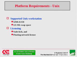 Platform Requirements - Unix Supported Unix workstation 32Mb RAM 125 Mb swap spa