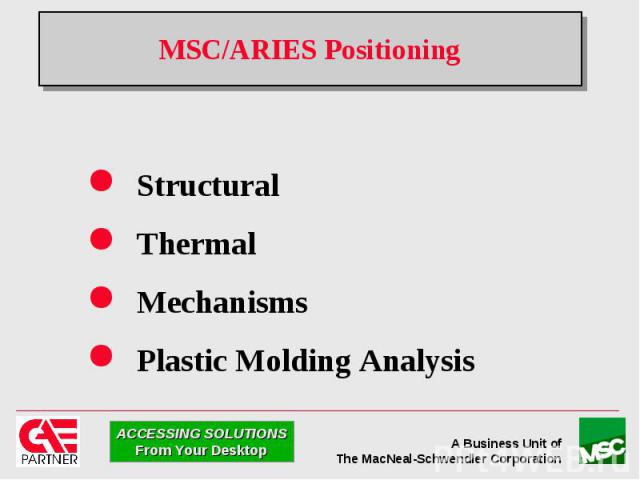 MSC/ARIES Positioning Structural Thermal Mechanisms Plastic Molding Analysis