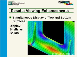 Results Viewing Enhancements Simultaneous Display of Top and Bottom Surfaces