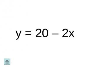 y = 20 – 2x