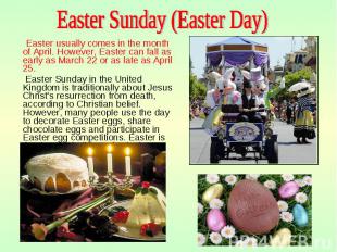 Easter usually comes in the month of April. However, Easter can fall as early as