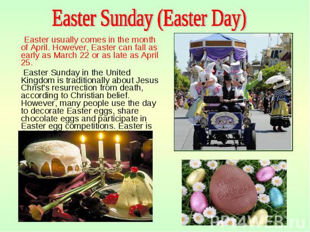 Easter usually comes in the month of April. However, Easter can fall as early as March 22 or as late as April 25. Easter usually comes in the month of April. However, Easter can fall as early as March 22 or as late as April 25. Easter Sunday in the …