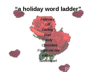 “a holiday word ladder” February Gift Darling Bow Candy Chocolate Forget-me-not