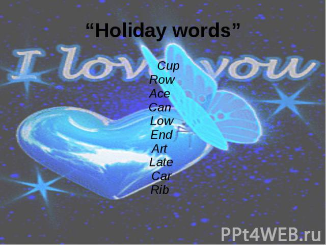 “Holiday words” Cup Row Ace Can Low End Art Late Car Rib