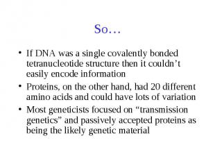 So… If DNA was a single covalently bonded tetranucleotide structure then it coul
