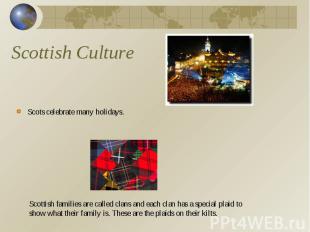 Scottish Culture Scots celebrate many holidays.