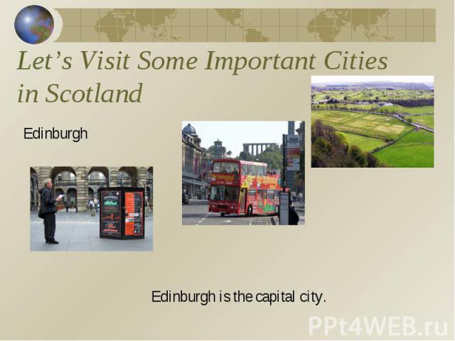 Let’s Visit Some Important Cities in Scotland Edinburgh