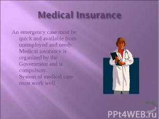 An emergency case must be quick and available from unemployed and needy. Medical