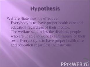 Welfare State must be effective! Everybody is to &nbsp;have proper health care a