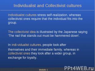 Individualist cultures stress self-realization, whereas collectivist ones requir