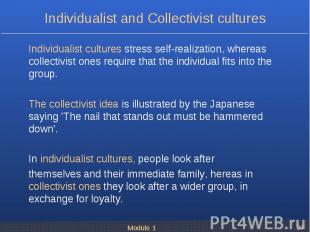 Individualist cultures stress self-realization, whereas collectivist ones requir