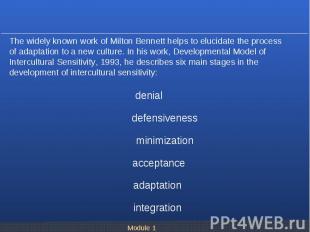 The widely known work of Milton Bennett helps to elucidate the process The widel