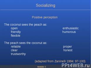 Positive perception Positive perception The coconut sees the peach as: open enth
