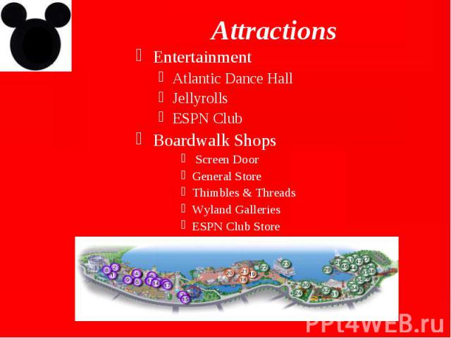 Attractions Entertainment Atlantic Dance Hall Jellyrolls ESPN Club Boardwalk Shops Screen Door General Store Thimbles & Threads Wyland Galleries ESPN Club Store