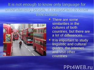 It is not enough to know only language for understanding people, it is important