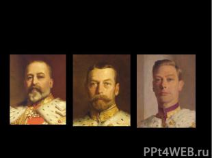 King Edward VII. King George V. King George VI.
