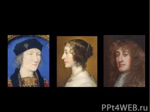 Henry VII. Henrietta Maria James II.