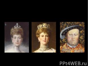 Queen Alexandra Queen Mary Henry VII.