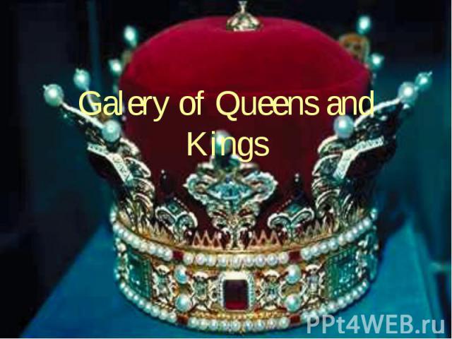 Galery of Queens and Kings