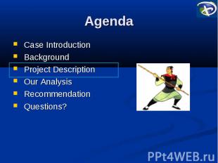 Agenda Case Introduction Background Project Description Our Analysis Recommendat