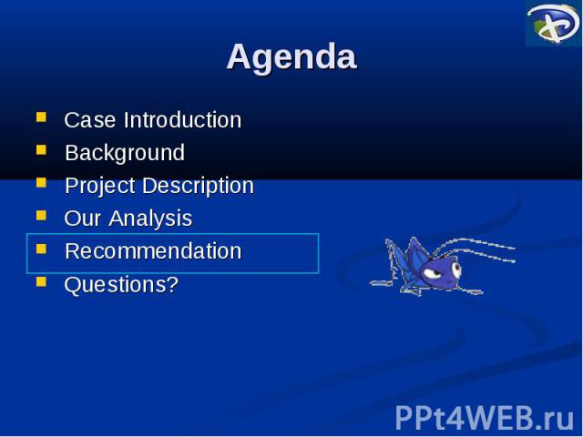 Agenda Case Introduction Background Project Description Our Analysis Recommendation Questions?