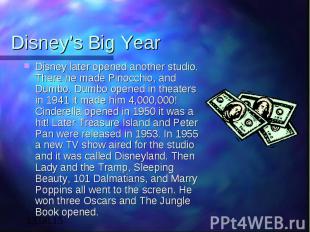 Disney’s Big Year Disney later opened another studio. There he made Pinocchio, a